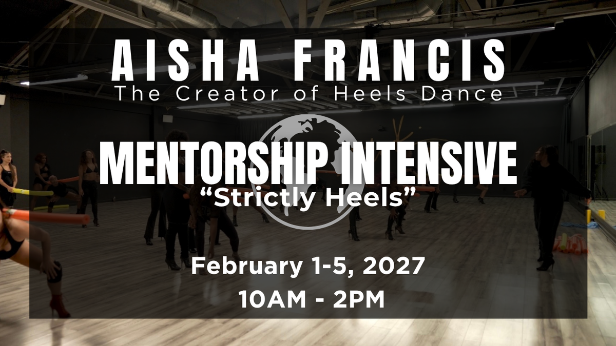 Mentorship Intensive "Strictly Heels" | FEBRUARY 2027