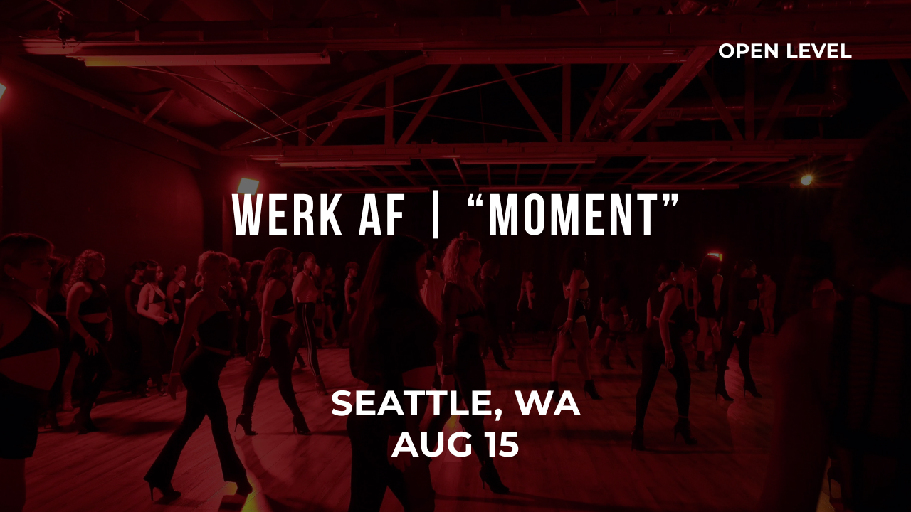 WERK AF: Seattle, WA | "Moment" Choreography