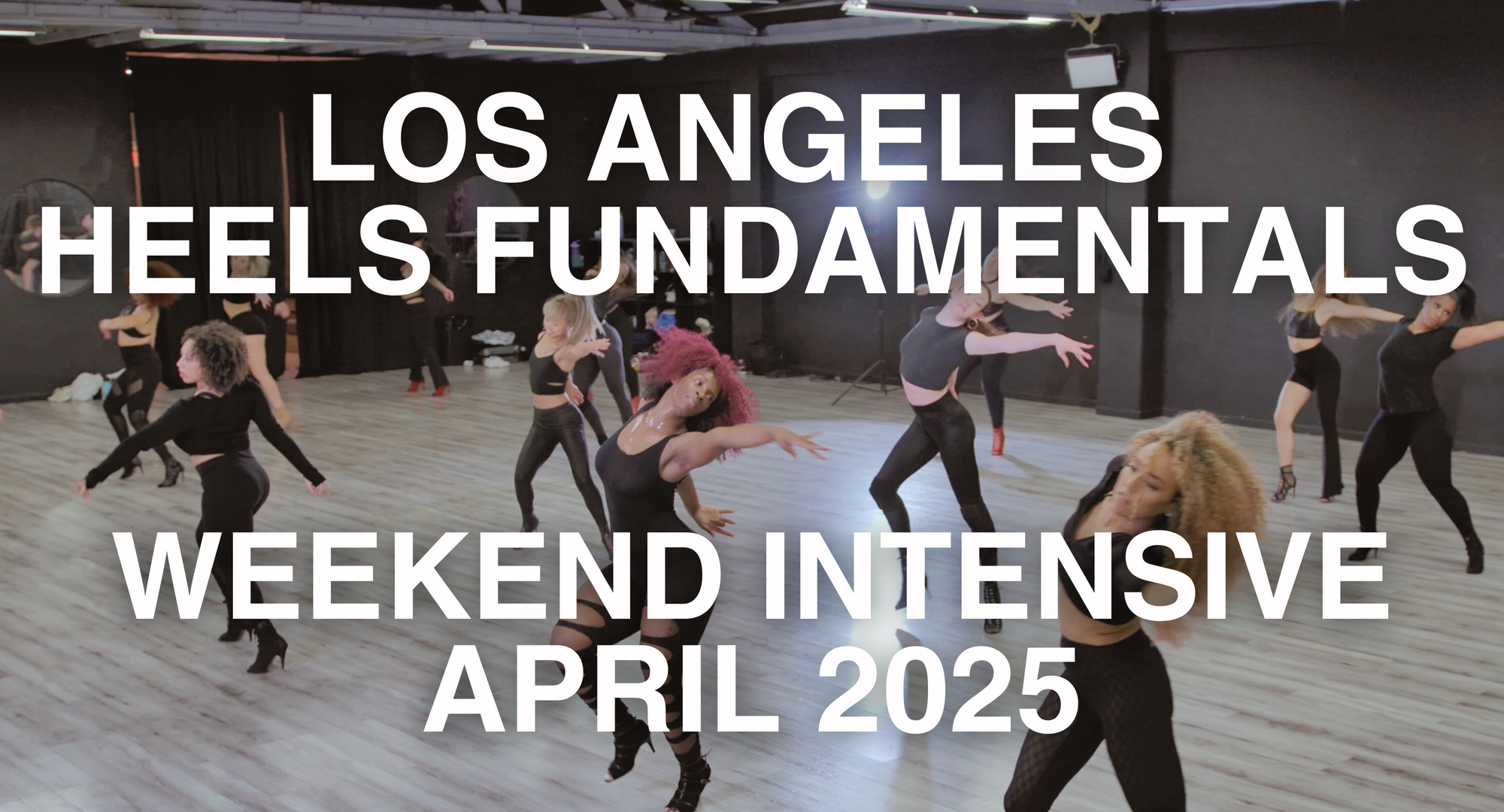 AISHA FRANCIS HEELS FUNDAMENTALS | WEEKEND INTENSIVE | APRIL 11 + 12 + 13, 2025