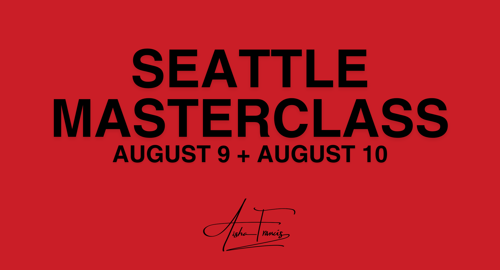 SEATTLE MASTERCLASS | AUGUST 9 + 10, 2025 | 12-4PM